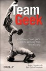 Team Geek A Software Developer's Guide to Working Well with Others
