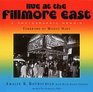 Live at the Fillmore East A Photographic Memoir
