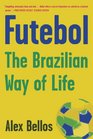 Futebol The Brazilian Way of Life