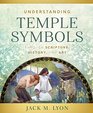 Understanding Temple Symbols Themes of the Temple in Scripture History and Art