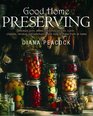 Good Home Preserving Delicious Jams Jellies Chutneys Pickles Curds Cheeses Relishes and Ketchups  and How to Make Them at Home