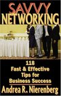 Savvy Networking 118 Fast  Effective Tips for Business Success