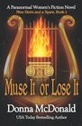 Muse It or Lose It A Paranormal Women's Fiction Novel