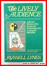 The Lively Audience A Social History of the Visual and Performing Arts in America 18901950