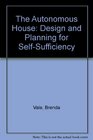 The Autonomous House Design and Planning for SelfSufficiency
