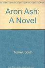 Aron Ash A Novel