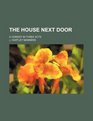 The house next door a comedy in three acts
