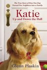 Katie Up and Down the Hall The True Story of How One Dog Turned Five Neighbors into a Family