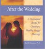 After the Wedding A Postnuptial Recipe for Creating a Healthy Happy Marriage