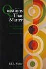 Questions That Matter Invitation to Philosophy