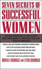 Seven Secrets of Successful Women Success Strategies of the Women Who Have Made It    And How You Can Follow Their Lead