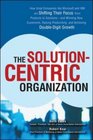 The SolutionCentric Organization