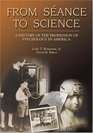 From Sance to Science  A History of the Profession of Psychology in America