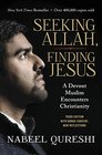 Seeking Allah Finding Jesus A Devout Muslim Encounters Christianity