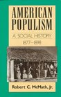 American Populism  A Social History 18771898