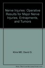 Nerve Injuries Operative Results for Major Nerve Injuries Entrapments and Tumors