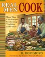 Real Men Cook More Than 100 Easy Recipes Celebrating Tradition and Family