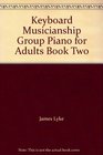 Keyboard Musicianship Group Piano for Adults Book Two