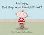 Harvey the Boy Who Couldn't Fart