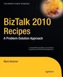 BizTalk 2010 Recipes A ProblemSolution Approach