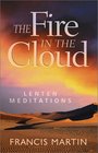 The Fire in the Cloud Lenten Meditations  Daily Reflections on the Liturgical Texts