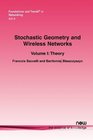 Stochastic Geometry and Wireless Networks Part I Theory