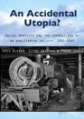An Accidental Utopia Social Mobility and the Social Foundations of an Egalitarian Society 18801940