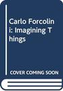 Carlo Forcolini Imagining Things