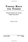 Taking Back the Tower Simple Solutions for Saving Higher Education