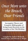 Once More Unto the Breach Dear Friends Incomplete Theory and Complete Bibliography of Irving Louis Horowitz