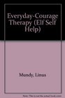 Everyday-Courage Therapy (Elf Self Help)