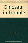 Dinosaur in Trouble