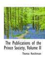 The Publications of the Prince Society Volume II