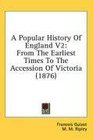 A Popular History Of England V2 From The Earliest Times To The Accession Of Victoria