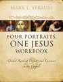 Four Portraits One Jesus Workbook Guided Reading Projects and Exercises in the Gospels
