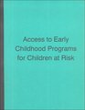 Access to Early Childhood Programs for Children at Risk