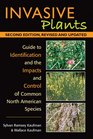 Invasive Plants Guide to Identification and the Impacts and Control of Common North American Species 2nd Edition
