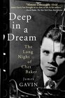 Deep in a Dream  The Long Night of Chet Baker