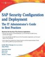 SAP Security Configuration and Deployment The IT Administrator's Guide to Best Practices