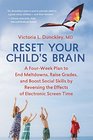 Reset Your Child's Brain A FourWeek Plan to End Meltdowns Raise Grades and Boost Social Skills by Reversing the Effects of Electronic ScreenTime