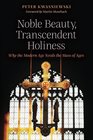 Noble Beauty Transcendent Holiness Why the Modern Age Needs the Mass of Ages
