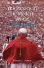 The Papacy in the Modern World A Political History