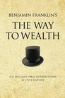 Benjamin Franklin's The Way to Wealth A 52 brilliant ideas interpretation