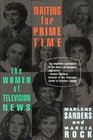 Waiting for Prime Time The Women of Television News