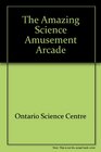 The Amazing Science Amusement Arcade