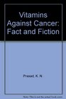 Vitamins Against Cancer Fact and Fiction