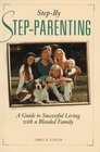 StepBy StepParenting A Guide to Successful Living with a Blended Family
