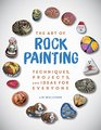 The Art of Rock Painting Techniques Projects and Ideas for Everyone