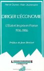 Diriger l'economie L'Etat et les prix en France 19361986