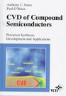 CVD of Compound Semiconductors Precursor Synthesis Development and Applications